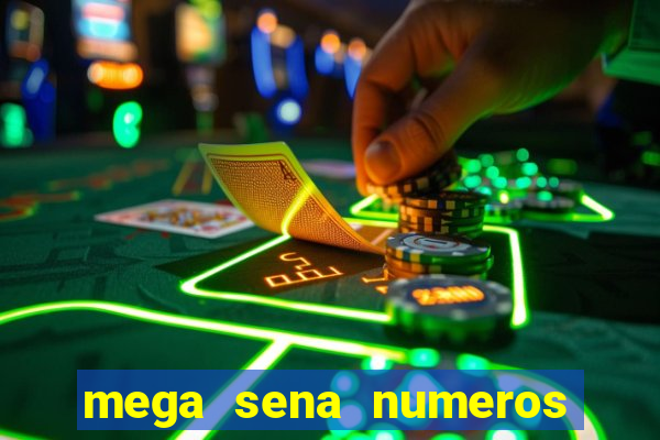 mega sena numeros que mais saem